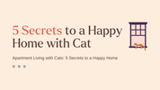 Apartment Living with Cats: 5 Secrets to a Happy Home